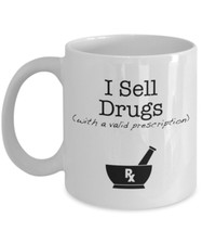  I Sell Drugs (With A Valid Prescription) - Pharmacy Coffee Mug, 11 Oz