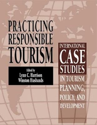 Practicing Responsible Tourism : International Case Studies in To
