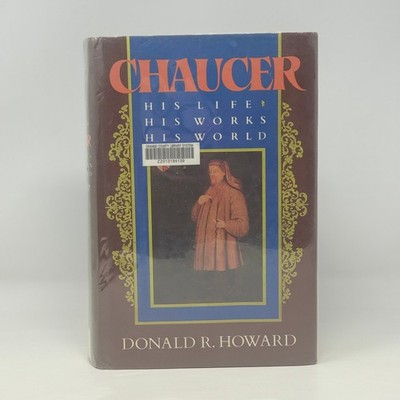 Chaucer His Life, Works, World Donald R. Howard 1987 Biography E. P. Dutton