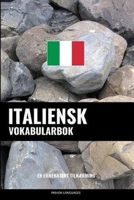 Italiensk Vokabularbok: En Emnebasert Tilnaerming by Pinhok Languages (Norwegian