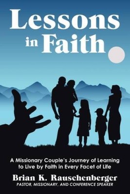 Lessons in Faith: A Missionary Couples Journey of Learning to Live by F - GOOD