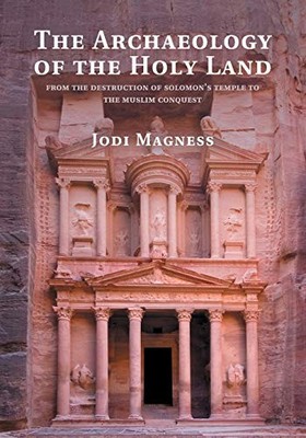 The Archaeology of the Holy Land: From the Destruction of Solomo