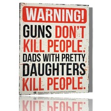 Warning Guns Don't Kill People. Dads With Pretty Daughters People