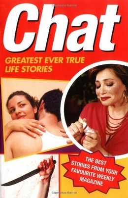 ''Chat'' Magazine: Greatest Ever True Stories by martin-knowlden 1844543269