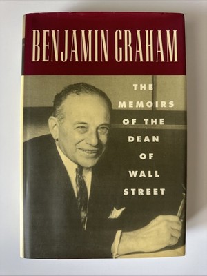 Benjamin Graham : The Memoirs of the Dean of Wall Street by Benjamin Graham 1996