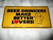 BEER DRINKERS MAKE BETTER LOVERS EMBOSSED METAL LICENSE PLATE #3 - NEW