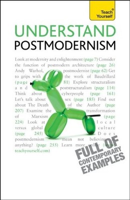 Understand Postmodernism: A Teach Yourself Guide (Teach Yourself: General Re...