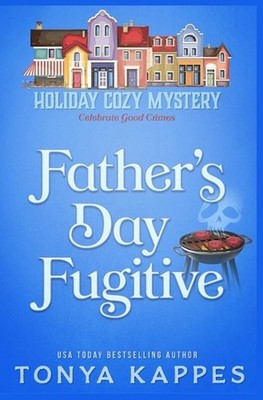 Father's Day Fugitive by Tonya Kappes Paperback Book