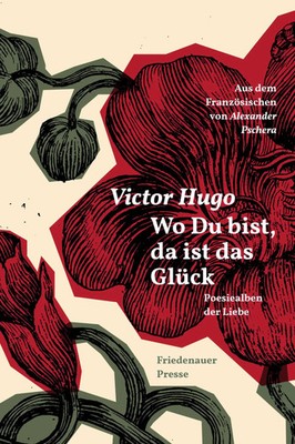 Wo Du bist, da ist das Glück | Poesiealben der Liebe | Victor Hugo | Taschenbuch