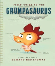 Field Guide to the Grumpasaurus - Hardcover By Hemingway, Edward - GOOD