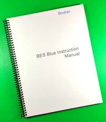 Owners Manual for Brother BES Blue Instruction Manual 238 Pages, W/Clear Covers!