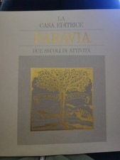 Casana Testore - La Casa Editrice Paravia. Due secoli di attività: 1802-1984
