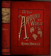 A TRIP AROUND THE WORLD by Moerlein, George. 1886 1st ed, color plates.
