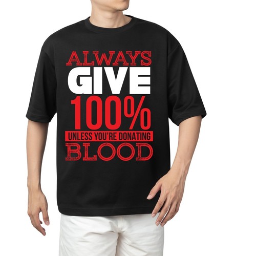 Always Give 100% Unless You're Donating Blood Shirt Unisex Kurzarm Schwarz - Bild 1 von 6