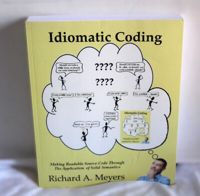 Idiomatic Coding  Richard A Meyers Readable Code Through Application Of Semantic