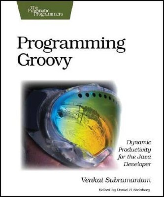 Programming Groovy: Dynamic Productivity for the Java Developer (Pra - VERY GOOD