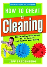How to Cheat at Cleaning: Time-Slashing Techniques to Cut Corners and Rest by