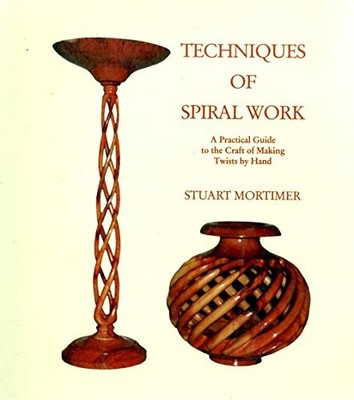 Techniques of Spiral Work: A Practical Guide to the Craft of Making Twists b...