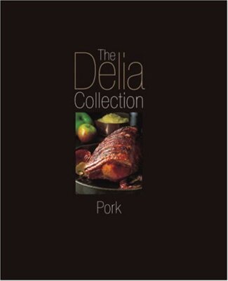 The Delia Collection: Pork,Delia Smith