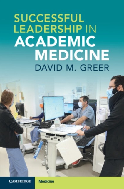 Successful Leadership in Academic Medicine by David M. Greer (Paperback Book)