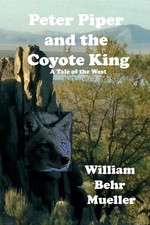 Peter Piper and the Coyote King by William Behr Mueller (English) Paperback Book