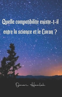 Quelle compatibilit existe-t-il entre la science et le Coran ? by Omari Hamlah (