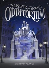 Alistair Grim's Odditorium (Alistair Grim (1)) by Funaro, Gregory