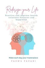 Redesign Your Life : Make each day your masterpice ? Padma Pavani Nudurupati, Pa