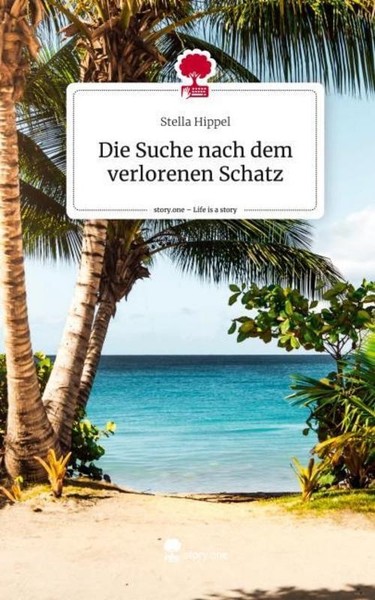 Die Suche Nach Dem Verlorenen Schatz. Life Is A Story - Story.One Stella Hippel-image