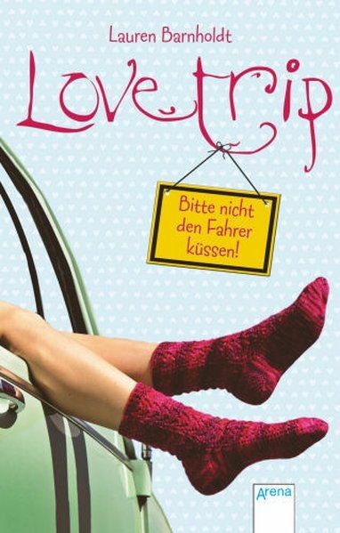 Love Trip: Bitte nicht den Fahrer küssen! Barnholdt, Lauren und Michaela Link: