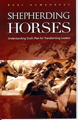 Shepherding Horses : Understanding God's Plan for Transforming Le