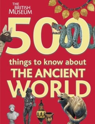 500 Things to Know about the Ancient World Paperback Carolyn Howi
