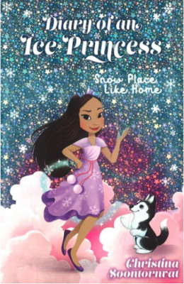 Snow Place Like Home (Diary of an Ice Princess #1) By Christina Soontornvat NEW