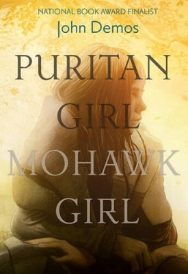 Puritan Girl, Mohawk Girl: A Novel - Hardcover By Demos, John - VERY GOOD