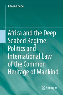 Edwin Egede | Africa and the Deep Seabed Regime: Politics and International...