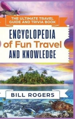 Bill Rogers The Ultimate Travel Guide and Trivia Book - Hard (Gebundene Ausgabe)