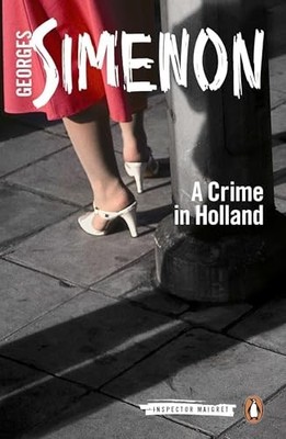 A Crime in Holland: Inspector Maigret #7 by Simenon, Georges 0141393491 The Fast