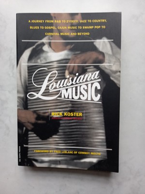 Louisiana Music by Rick Koster (Da Capo Press, 2002)  U.S. P/B