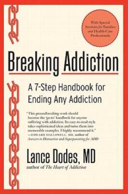 Breaking Addiction: A 7-Step Handbook for Ending Any Addiction - GOOD