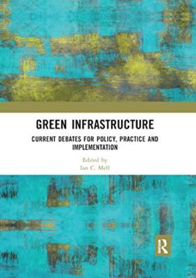 Green Infrastructure: Current Debates for Policy, Practice and Implementation...