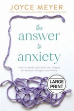 The Answer to Anxiety: How to Break Free from the Tyranny of Anxious Thoughts...