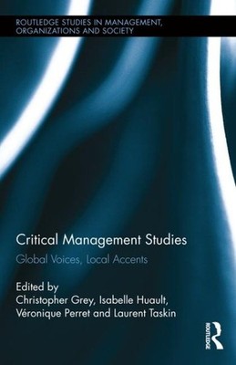 Critical Management Studies : Global Voices, Local Accents, Hardcover by Grey...