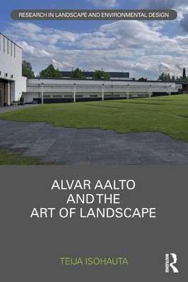 Alvar Aalto and The Art of Landscape | Teija Isohauta | Taschenbuch | Englisch