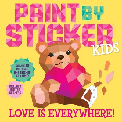 Paint By Sticker Kids: Love Is Everywhere!: Create 10 Pictur...