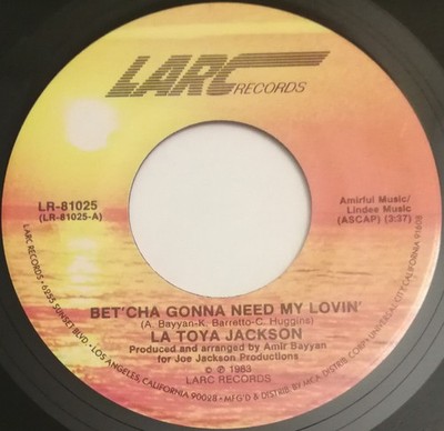 La Toya Jackson - Bet'cha Gonna Need My Lovin' READ DESCRIPTION (7'') (Near Mint 