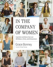 In the Company of Women: Inspiration and Advice from over 100 Makers, Art - GOOD
