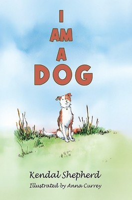 Kendal Shepherd I am a Dog (Taschenbuch)