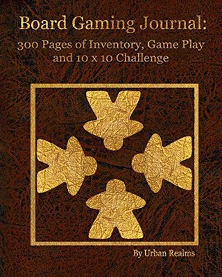 Board Gaming Journal: 300 Pages of Inventory, Game Play and 10 x
