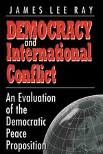 Democracy and International Conflict: An Evolution of the Democratic Peace Propo