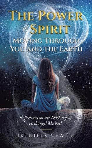 The Power of Spirit Moving Through You and the Earth: Reflections on the